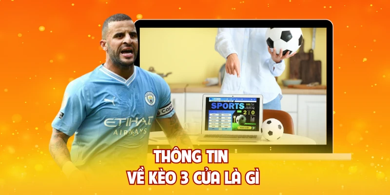 Thông tin về kèo 3 cửa là gì