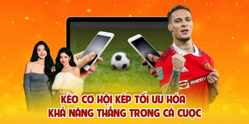 Kèo Cơ Hội Kép